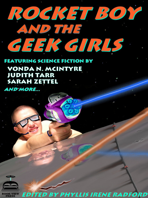 Title details for Rocket Boy and the Geek Girls by Phyllis Irene Radford - Available